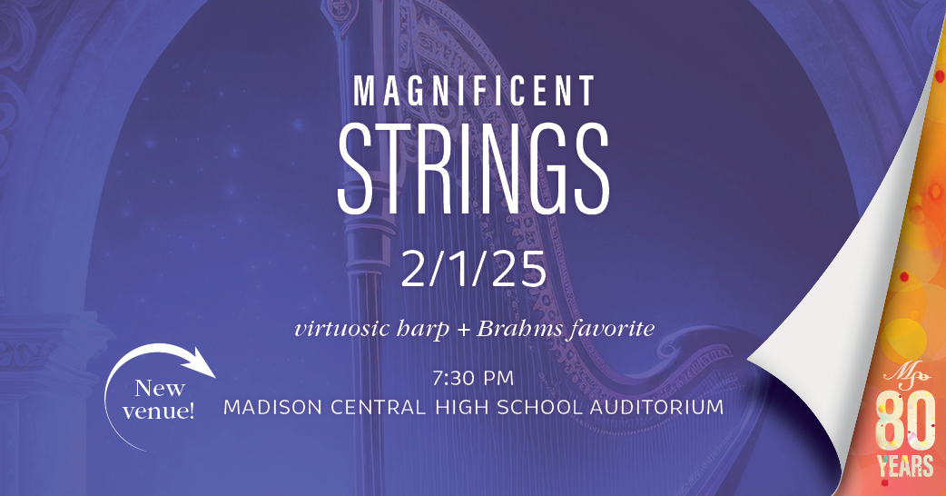 MSO’s February 1 concert MAGNIFICENT STRINGS features a virtuosic harp with Emmanuel Ceysson plus Brahms favorite