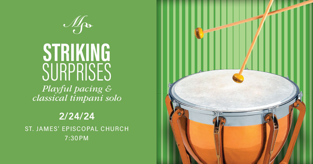 MSO’s February 24th concert —Striking Surprises— features playful pacing and classical timpani solo.